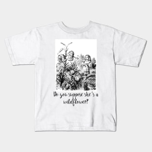 Do you suppose she's a wildflower? Kids T-Shirt